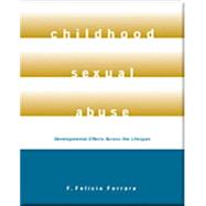 Childhood Sexual Abuse Developmental Effects Across The Lifespan