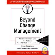 Beyond Change Management: Advanced Strategies for Today's Transformational Leaders
