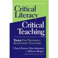 Critical Literacy/critical Teaching: Tools for Preparing Responsive Teachers