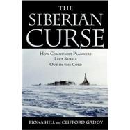 The Siberian Curse How Communist Planners Left Russia Out in the Cold