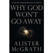 Why God Won't Go Away : Is the New Atheism Running on Empty?