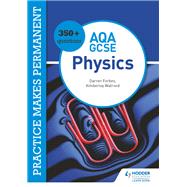 Practice makes permanent: 350  questions for AQA GCSE Physics