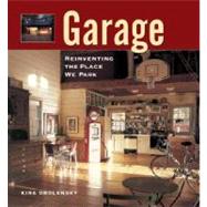 Garage : Reinventing the Place We Park