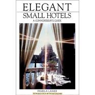 Elegant Small Hotels: A Connoisseur's Guide