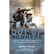 Out of Nowhere A history of the military sniper, from the Sharpshooter to Afghanistan