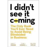 I Didn't See It Coming The Only Book You'll Ever Need to Avoid Being Blindsided in Business