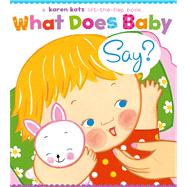 What Does Baby Say? A Lift-the-Flap Book