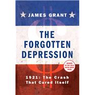 The Forgotten Depression 1921: The Crash That Cured Itself