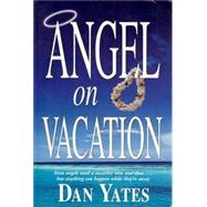 Angel on Vacation: A Novel