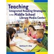 Teaching Integrated Reading Strategies in the Middle School Library Media Center