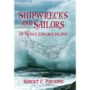 Shipwrecks and Sailors of Prince Edward Island