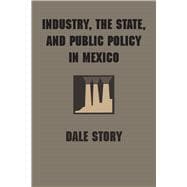 Industry, the State, and Public Policy in Mexico