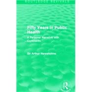 Fifty Years in Public Health (Routledge Revivals): A Personal Narrative with Comments