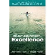 The Relentless Pursuit of Excellence; Lessons From a Transformational Leader
