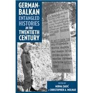 German-balkan Entangled Histories in the Twentieth Century
