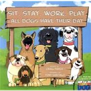 Sit. Stay. Work. Play.: All Dogs Have Their Day