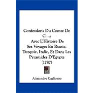 Confessions du Comte de C : Avec L'Histoire de Ses Voyages en Russie, Turquie, Italie, et Dans les Pyramides D'Egypte (1787)