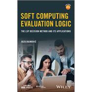 Soft Computing Evaluation Logic The LSP Decision Method and Its Applications