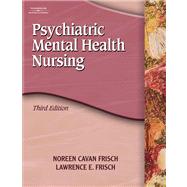 Study Guide for Frisch/Frisch’s Psychiatric Mental Health Nursing, 3rd