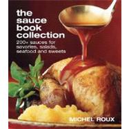 The Sauce Book Collection: 200+ Sauces for Savories, Salads, Seafood and Sweets