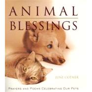 Animal Blessings: Prayers and Poems Celebrating Our Pets