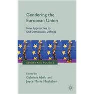 Gendering the European Union New Approaches to Old Democratic Deficits