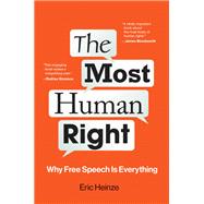 The Most Human Right Why Free Speech Is Everything