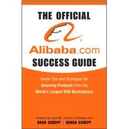 The Official Alibaba.com Success Guide Insider Tips and Strategies for Sourcing Products from the World's Largest B2B Marketplace