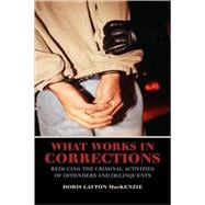 What Works in Corrections: Reducing the Criminal Activities of Offenders and Deliquents