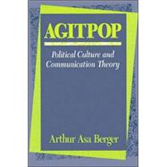 Agitpop: Political Culture and Communication Theory