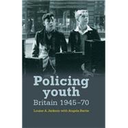 Policing youth Britain, 1945-70