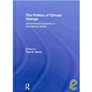 The Politics of Climate Change: Environmental Dynamics in International Affairs