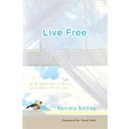 Live Free Eliminate the If Onlys and What Ifs of Life