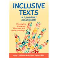 Inclusive Texts in Elementary Classrooms: Developing Literacies, Identities, and Understandings