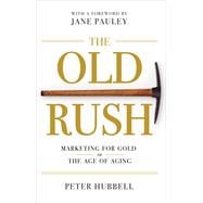 The Old Rush Marketing for Gold in the Age of Aging