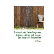 Grammatik des Meklenburgischen Dialektes, Alterer und Neuerer Zeit : Laut-und Flexionslehre