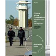 Criminal Justice Organizations: Administration and Management, International Edition