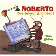 Roberto: The Insect Architect,9781452156460