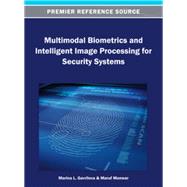 Multimodal Biometrics and Intelligent Image Processing for Security Systems
