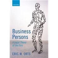 Business Persons A Legal Theory of the Firm