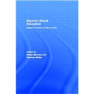 Beyond Liberal Education: Essays in Honour of Paul H Hirst