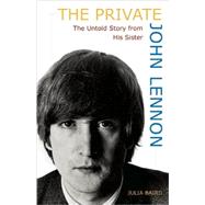 The Private John Lennon The Untold Story from His Sister