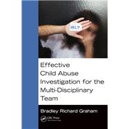 Effective Child Abuse Investigation for the Multi-Disciplinary Team