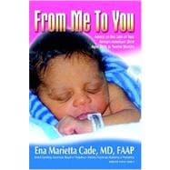 From Me to You: Advice on the Care of Your African-american Child Ages Birth to Twelve Months
