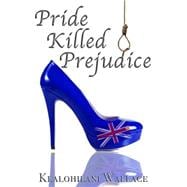 Pride Killed Prejudice