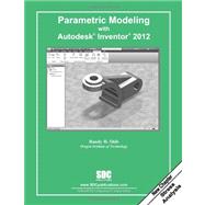 Parametric Modeling With Autodesk Inventor 2012