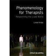 Phenomenology for Therapists Researching the Lived World