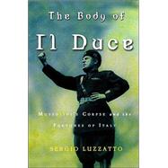 The Body of Il Duce Mussolini's Corpse and the Fortunes of Italy
