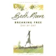 Breaking Free Day by Day A Year of Walking in Liberty