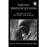 Photo Provocations Thinking In, With, and About Photographs